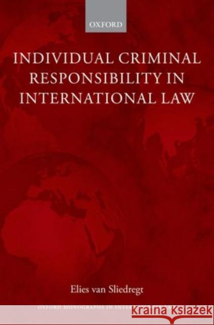Individual Criminal Responsibility in International Law Elies van Sliedregt 9780199560363 0