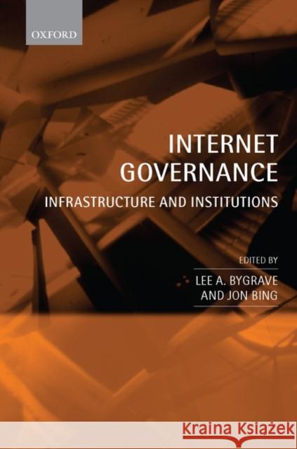 Internet Governance: Infrastructure and Institutions Bygrave, Lee A. 9780199561131