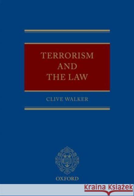 Terrorism and the Law Clive Walker 9780199561179