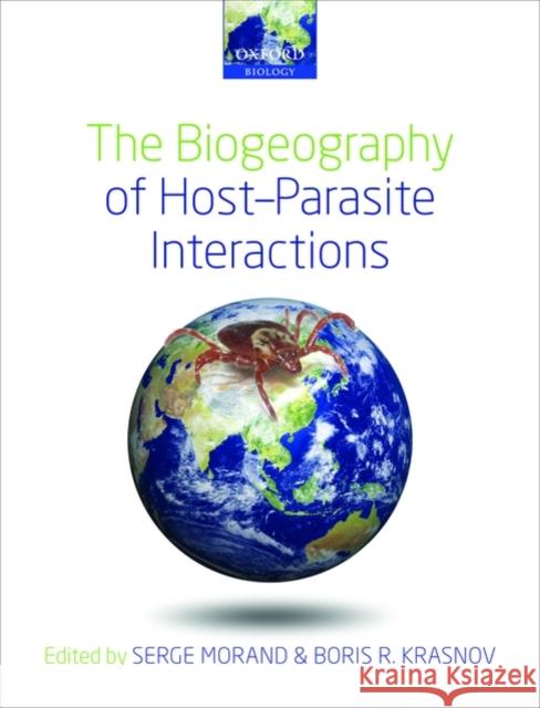 The Biogeography of Host-Parasite Interactions  9780199561353 OXFORD UNIVERSITY PRESS