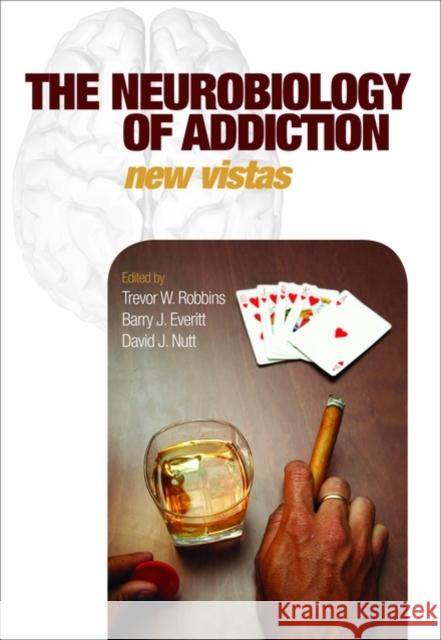 The Neurobiology of Addiction Trevor Robbins Barry Everitt David Nutt 9780199562152 Oxford University Press, USA