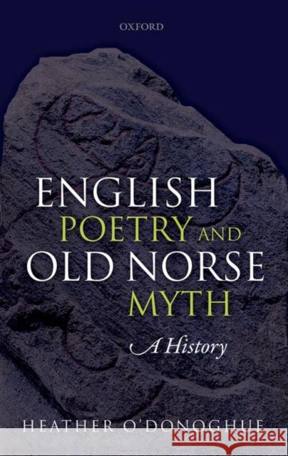 English Poetry and Old Norse Myth: A History O'Donoghue, Heather 9780199562183