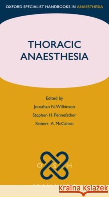 Thoracic Anaesthesia Jonathan Wilkinson 9780199563098 0