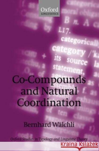 Co-Compounds and Natural Coordination Bernhard Walchli 9780199563326 Oxford University Press, USA