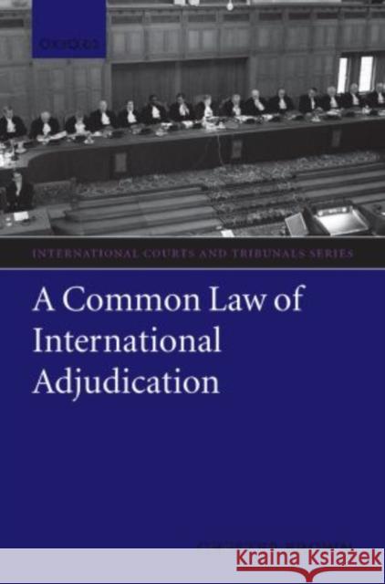 A Common Law of International Adjudication Chester Brown 9780199563906