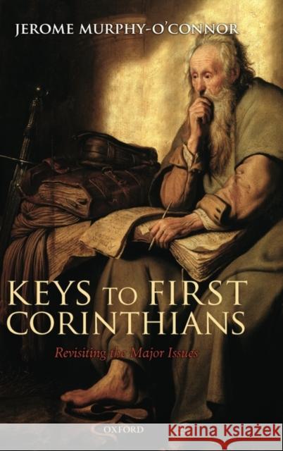 Keys to First Corinthians: Revisiting the Major Issues Murphy O'Connor, Jerome 9780199564156 0