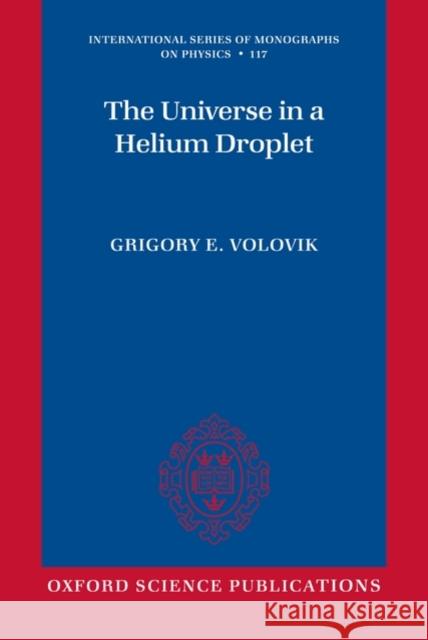 The Universe in a Helium Droplet Grigory E. Volovik 9780199564842 OXFORD