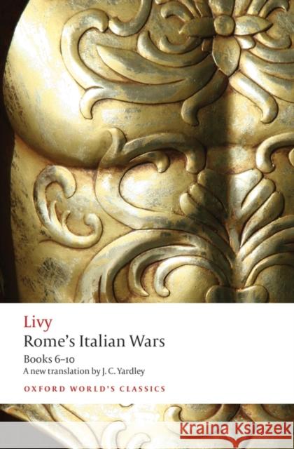 Rome's Italian Wars: Books 6-10 Livy 9780199564859