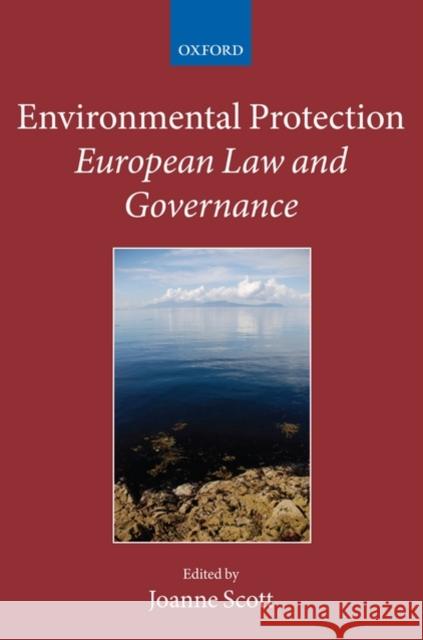 Environmental Protection: European Law and Governance Scott, Joanne 9780199565177