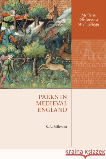 Parks in Medieval England Stephen Mileson 9780199565672 Oxford University Press, USA