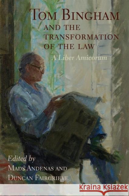 Tom Bingham and the Transformation of the Law: A Liber Amicorum Andenas, Mads 9780199566181