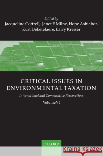 Critical Issues in Environmental Taxation: Volume VI: International and Comparative Perspectives Cottrell, Jacqueline 9780199566488 Oxford University Press, USA