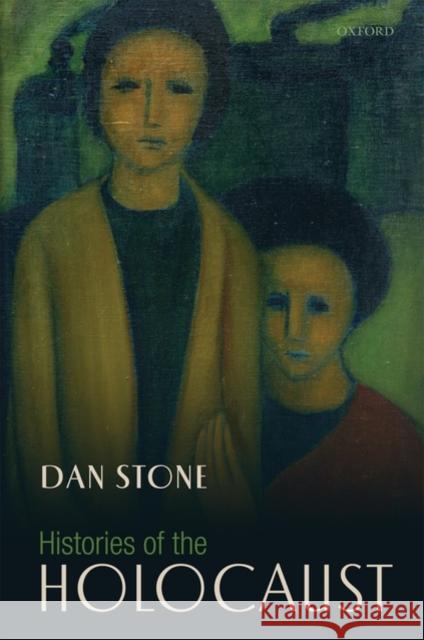 Histories of the Holocaust Dan Stone 9780199566808 Oxford University Press, USA