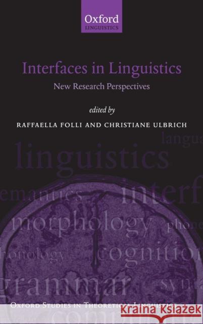 Interfaces in Linguistics: New Research Perspectives Folli, Rafaella 9780199567232 Oxford University Press, USA
