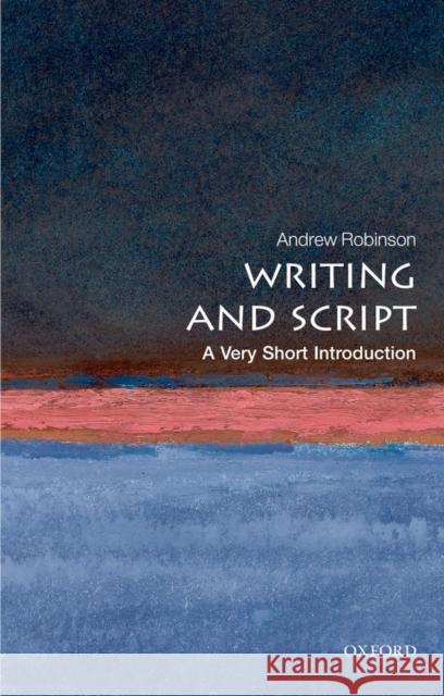 Writing and Script: A Very Short Introduction Andrew Robinson 9780199567782 Oxford University Press