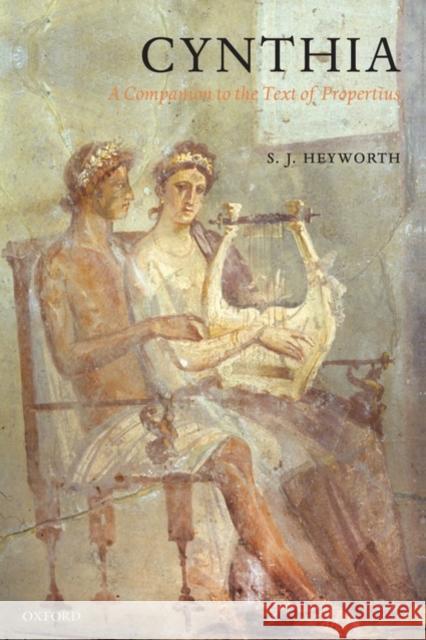 Cynthia: A Companion to the Text of Propertius Heyworth, S. J. 9780199567829