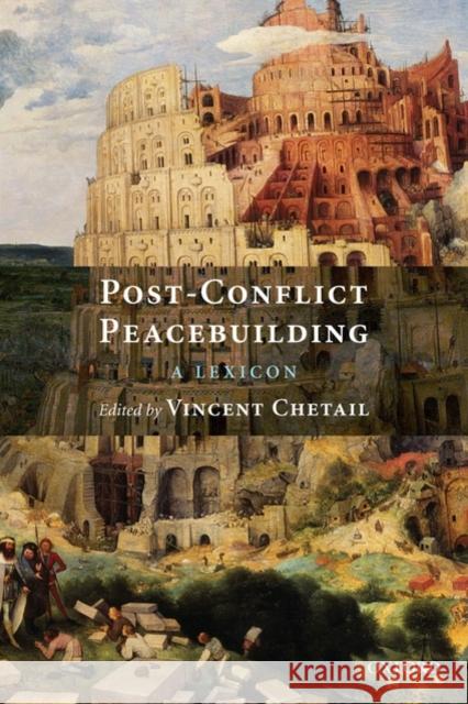 Post-Conflict Peacebuilding: A Lexicon Chetail, Vincent 9780199568161 Oxford University Press, USA