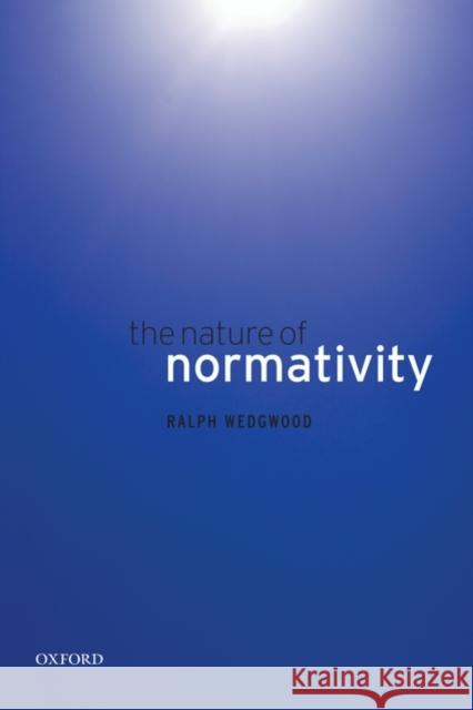 The Nature of Normativity Ralph Wedgwood 9780199568192