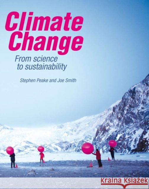 Climate Change: From Science to Sustainability Peake, Stephen 9780199568321 Oxford University Press, USA