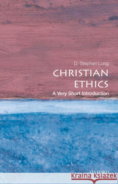 Christian Ethics: A Very Short Introduction D Stephen Long 9780199568864 0