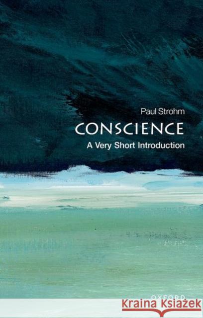 Conscience: A Very Short Introduction Paul (Anna Garbedian Professor of the Humanities, Columbia University) Strohm 9780199569694 Oxford University Press