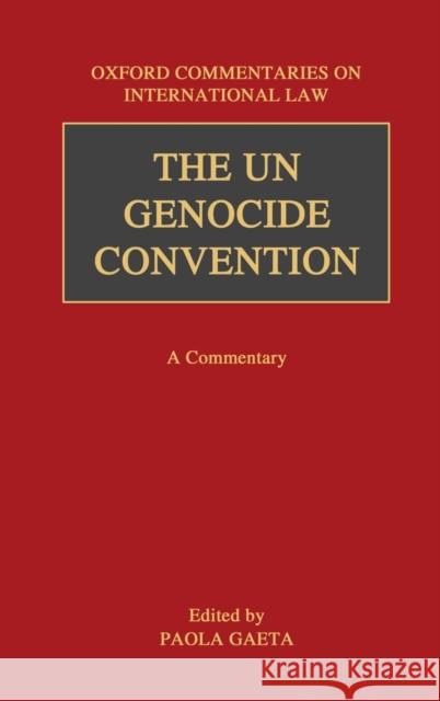 The Un Genocide Convention: A Commentary Gaeta, Paola 9780199570218 Oxford University Press, USA