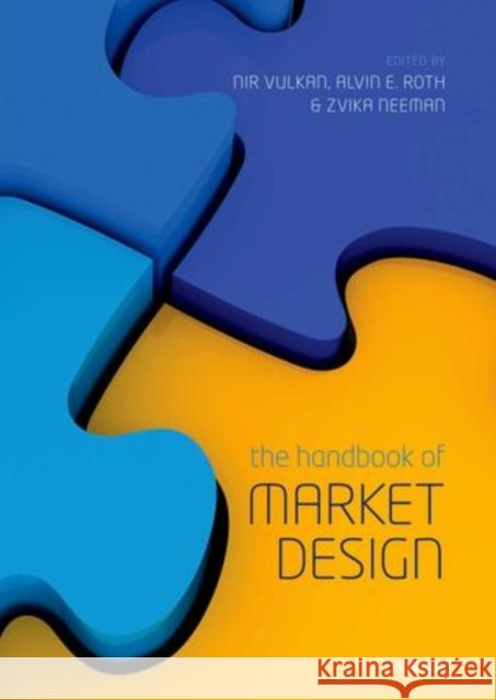 The Handbook of Market Design Nir Vulkan 9780199570515 OXFORD UNIVERSITY PRESS ACADEM