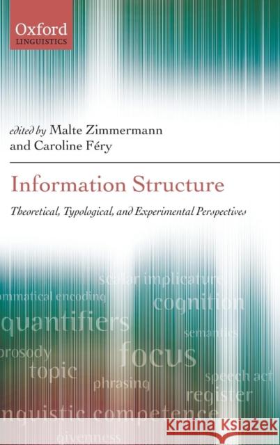 Information Structure: Theoretical, Typological, and Experimental Perspectives Zimmermann, Malte 9780199570959