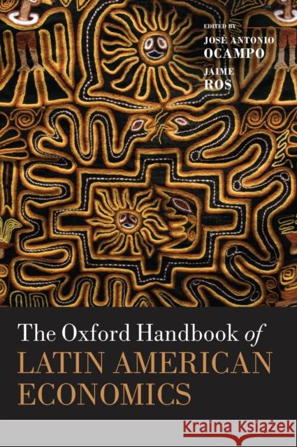 The Oxford Handbook of Latin American Economics Jose Antonio Ocampo Jaime Ros 9780199571048