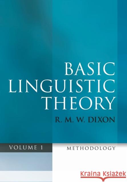 Basic Linguistic Theory, Volume 1: Methodology Dixon, R. M. W. 9780199571062 0