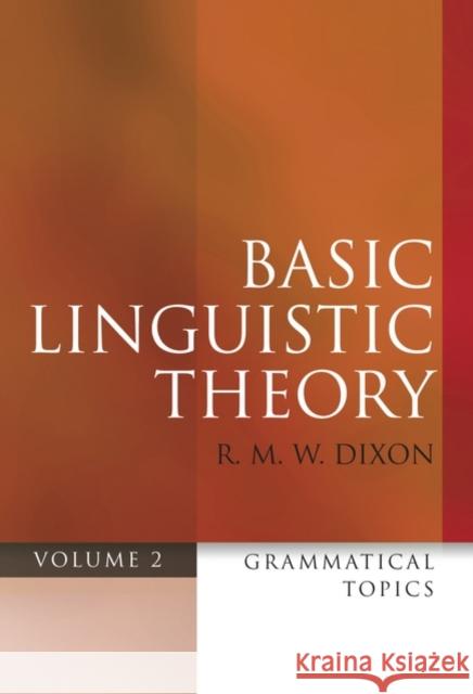 Basic Linguistic Theory, Volume 2: Grammatical Topics Dixon, R. M. W. 9780199571079 Oxford University Press, USA