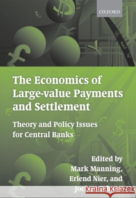 The Economics of Large-Value Payments and Settlement Manning, Mark 9780199571116