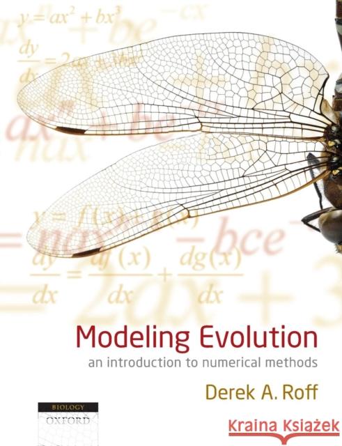 Modeling Evolution: An Introduction to Numerical Methods Roff, Derek A. 9780199571147 Oxford University Press, USA