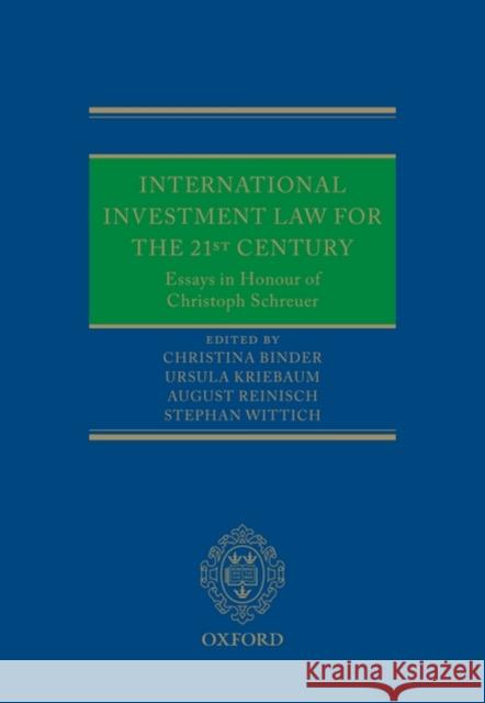 International Investment Law for the 21st Century: Essays in Honour of Christoph Schreuer Binder, Christina 9780199571345 Oxford University Press, USA