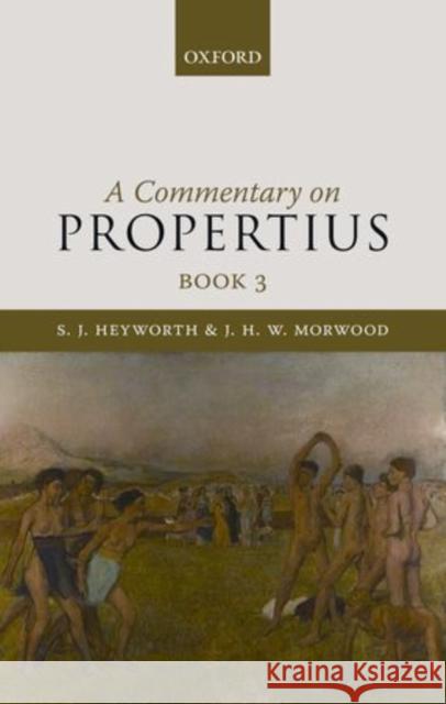 A Commentary on Propertius, Book 3 S J Heyworth 9780199571499