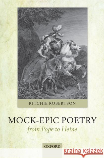 Mock-Epic Poetry from Pope to Heine Ritchie Robertson 9780199571581 Oxford University Press, USA