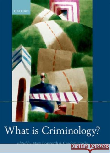 What Is Criminology? Bosworth, Mary 9780199571826