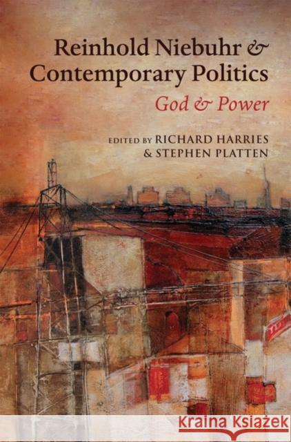 Reinhold Niebuhr and Contemporary Politics: God and Power Harries, Richard 9780199571833