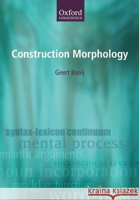 Construction Morphology Geert Booij G. E. Booij 9780199571925 Oxford University Press, USA