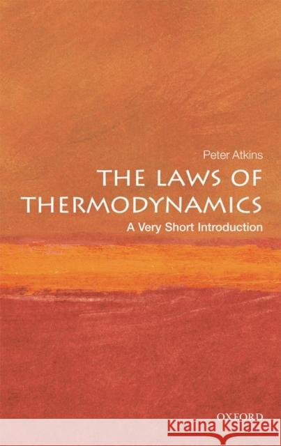 The Laws of Thermodynamics: A Very Short Introduction Peter W. Atkins 9780199572199 Oxford University Press