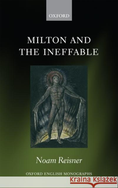 Milton and the Ineffable Noam Reisner 9780199572625 Oxford University Press, USA