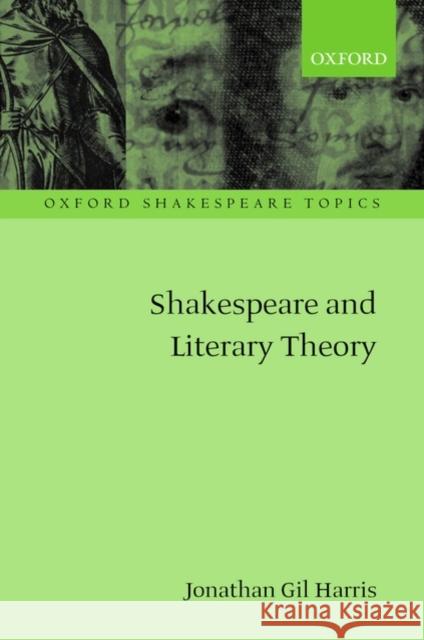 Shakespeare and Literary Theory Jonathan Gil Harris 9780199573387 0