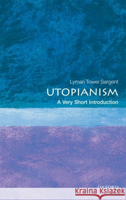 Utopianism: A Very Short Introduction Lyman Tower Sargent 9780199573400