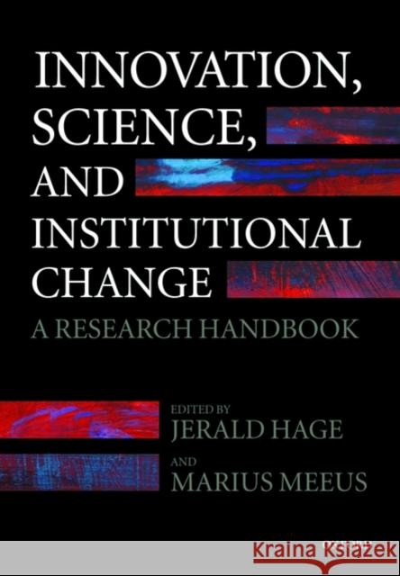 Innovation, Science, and Institutional Change: A Research Handbook Hage, Jerald 9780199573455