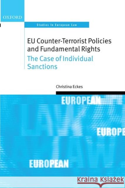 Eu Counter-Terrorist Policies and Fundamental Rights: The Case of Individual Sanctions Eckes, Christina 9780199573769