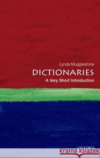 Dictionaries: A Very Short Introduction Lynda (Professor of the History of English, Pembroke College, University of Oxford) Mugglestone 9780199573790 Oxford University Press