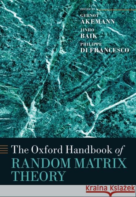 The Oxford Handbook of Random Matrix Theory Gernot Akemann Jinho Baik Philippe D 9780199574001 Oxford University Press, USA
