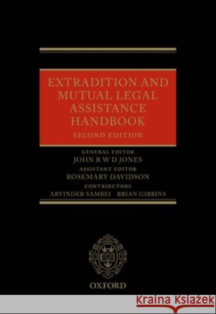 Extradition and Mutual Legal Assistance Handbook John R. W. D. Jones Rosemary Davidson 9780199574049