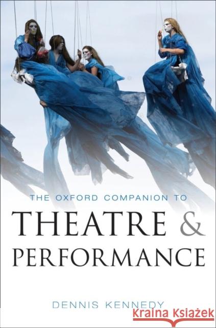 Oxford Companion to Theatre and Performance Kennedy, Dennis 9780199574193 0