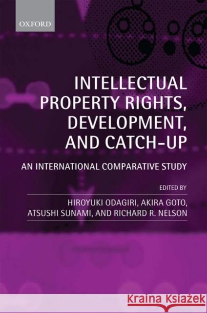 Intellectual Property Rights, Development, and Catch-Up: An International Comparative Study Odagiri, Hiroyuki 9780199574759 0